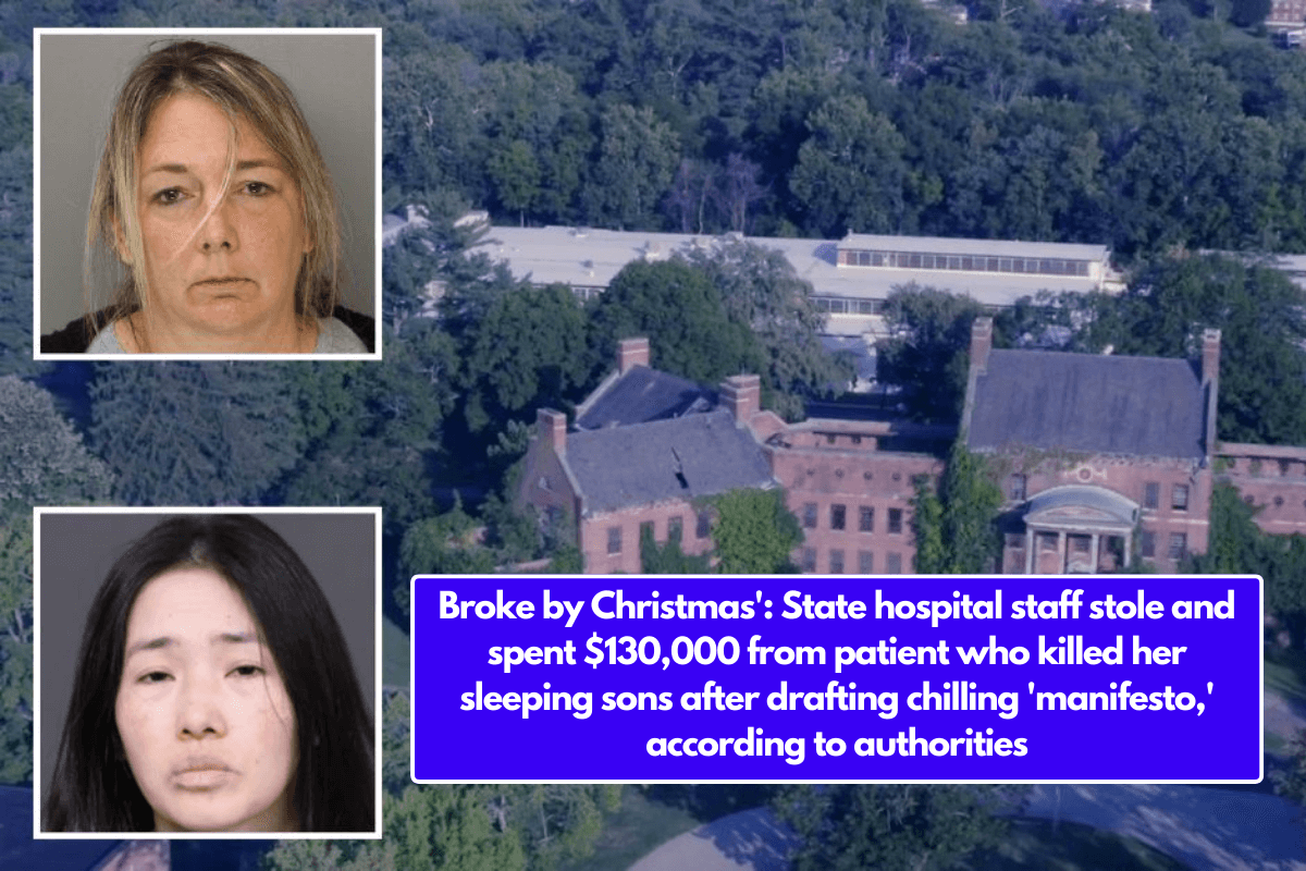 Broke by Christmas': State hospital staff stole and spent $130,000 from patient who killed her sleeping sons after drafting chilling 'manifesto,' according to authorities