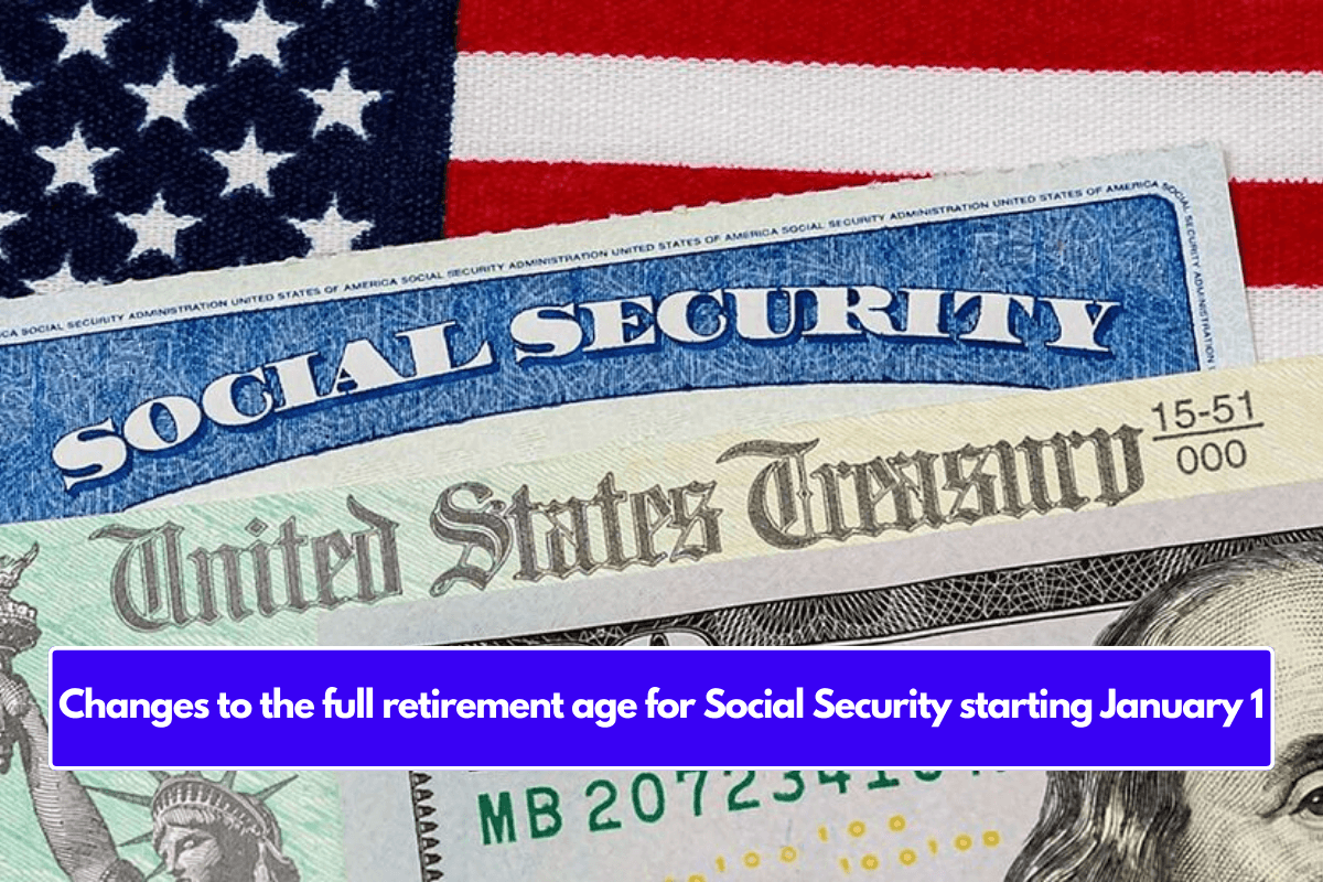 Changes to the full retirement age for Social Security starting January 1