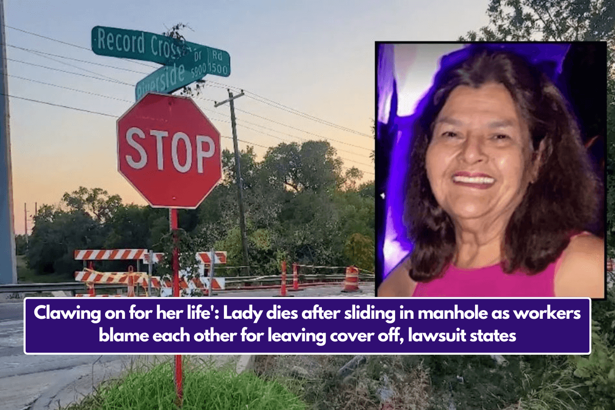 Clawing on for her life': Lady dies after sliding in manhole as workers blame each other for leaving cover off, lawsuit states