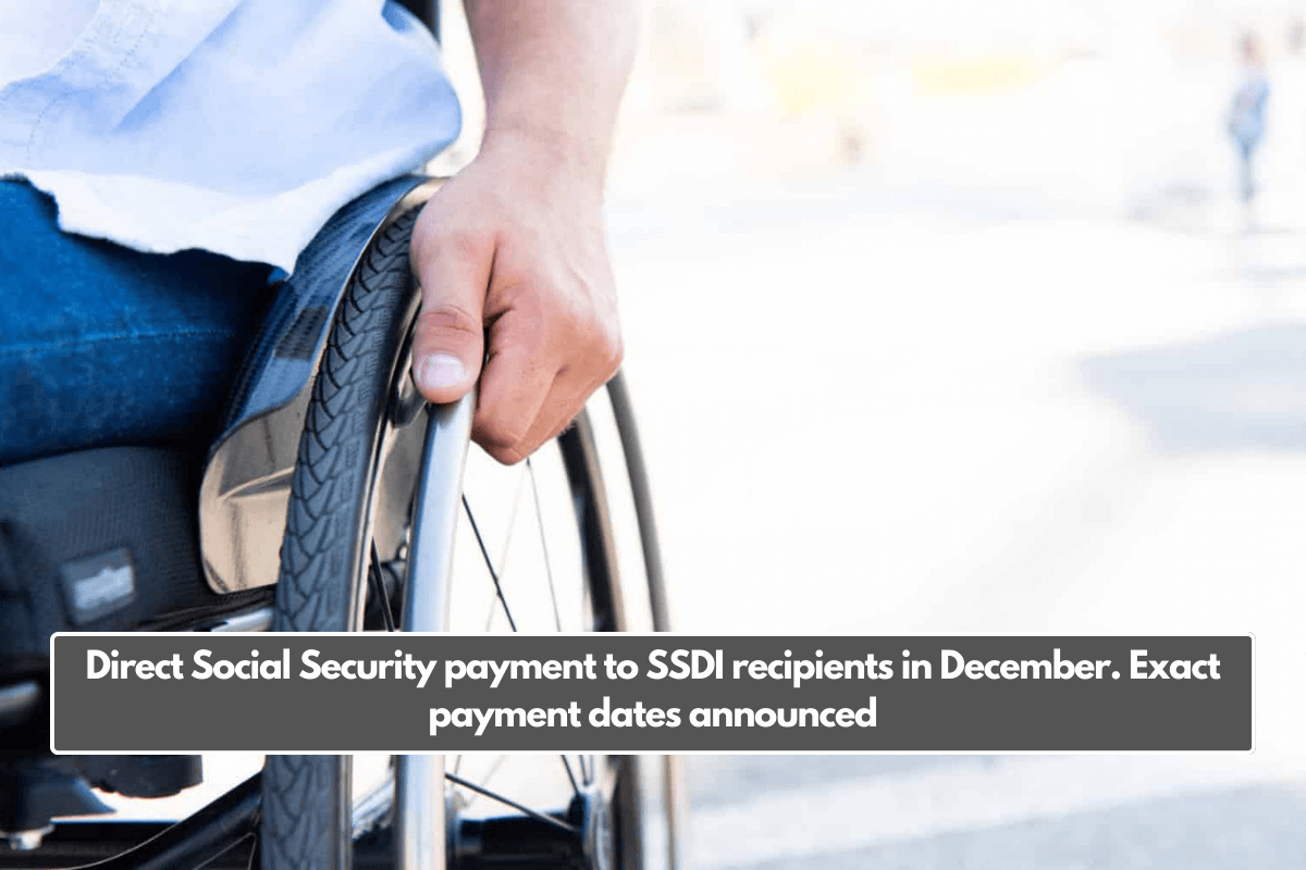 Direct Social Security payment to SSDI recipients in December. Exact payment dates announced