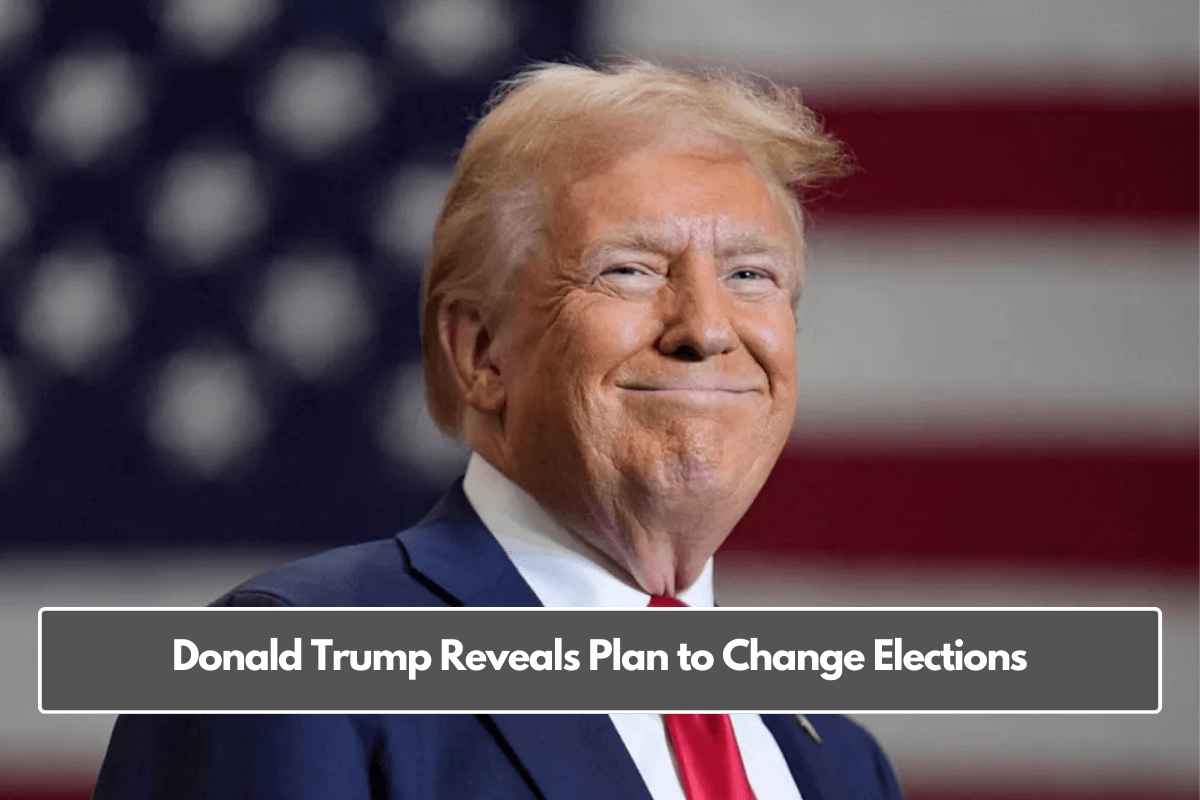 Donald Trump Reveals Plan to Change Elections