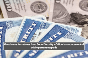 Good news for retirees from Social Security – Official announcement of this important upgrade