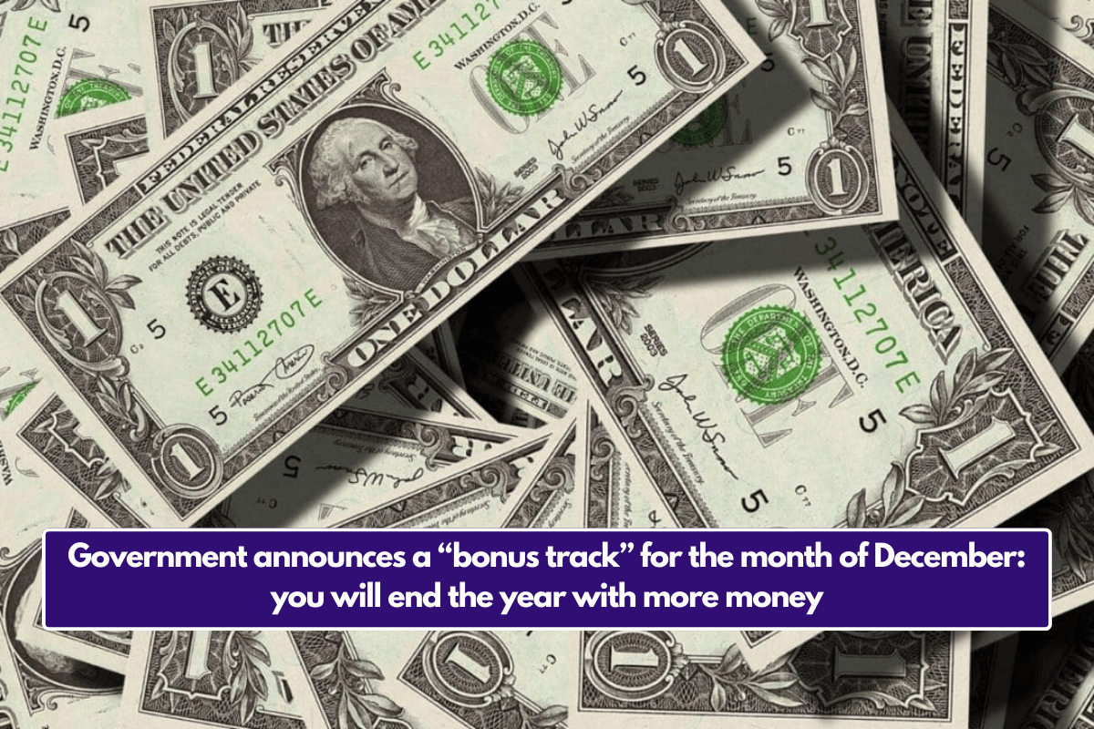 Government announces a “bonus track” for the month of December: you will end the year with more money