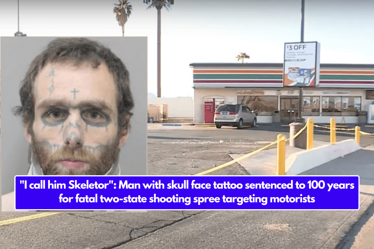 "I call him Skeletor": Man with skull face tattoo sentenced to 100 years for fatal two-state shooting spree targeting motorists