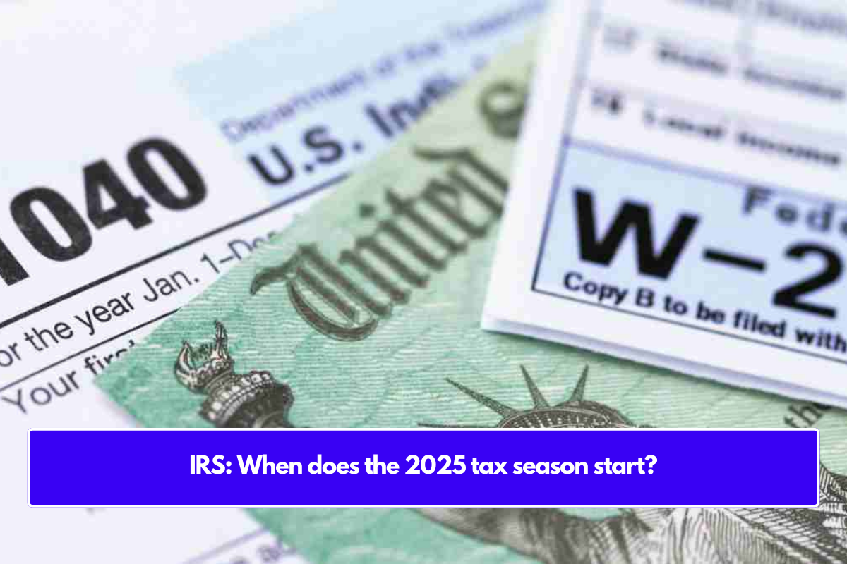 IRS: When does the 2025 tax season start?