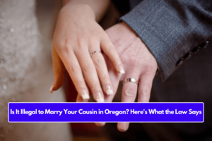 Is It Illegal to Marry Your Cousin in Oregon? Here's What the Law Says