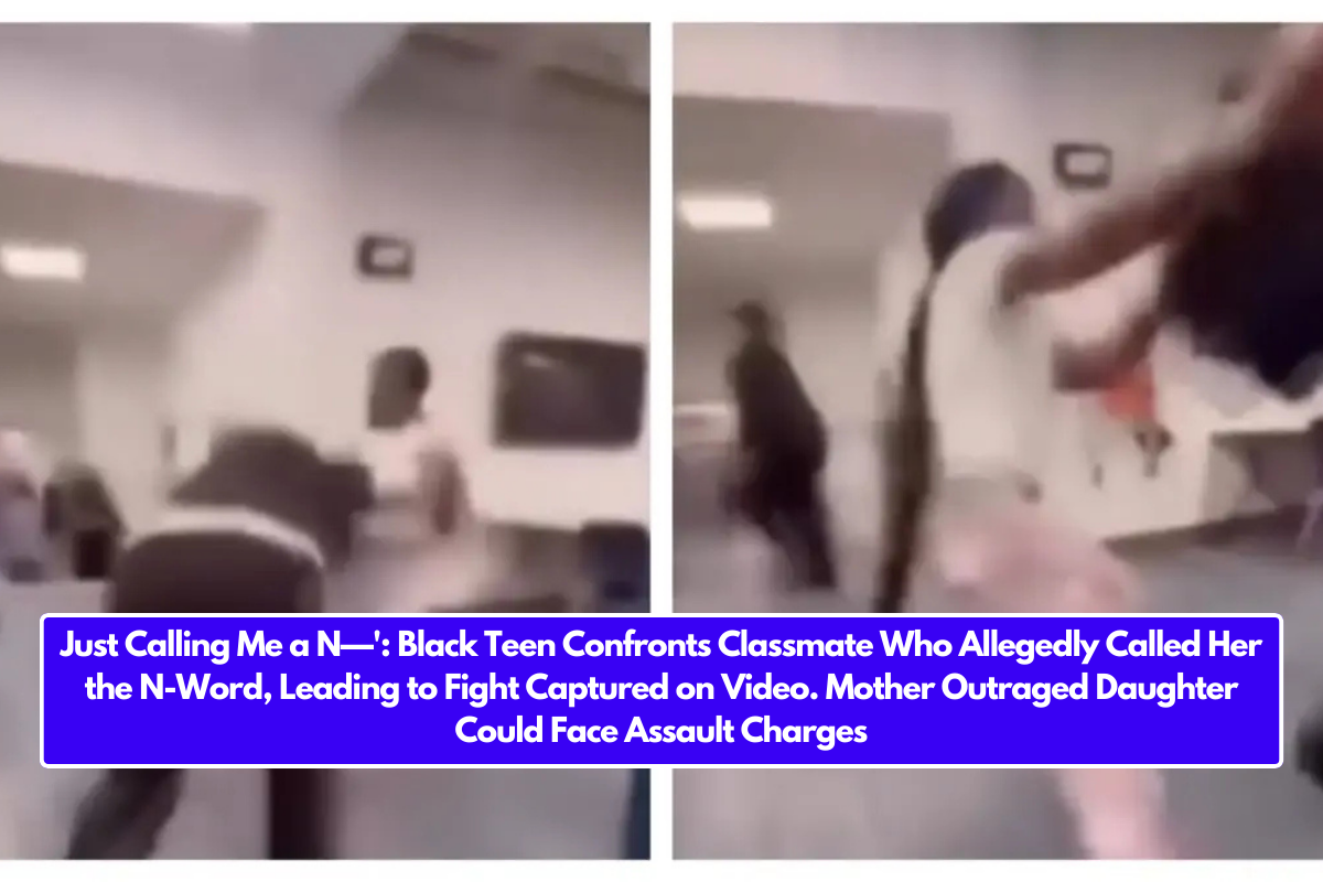 Just Calling Me a N—' Black Teen Confronts Classmate Who Allegedly Called Her the N-Word, Leading to Fight Captured on Video. Mother Outraged Daughter Could Face Assault Charges