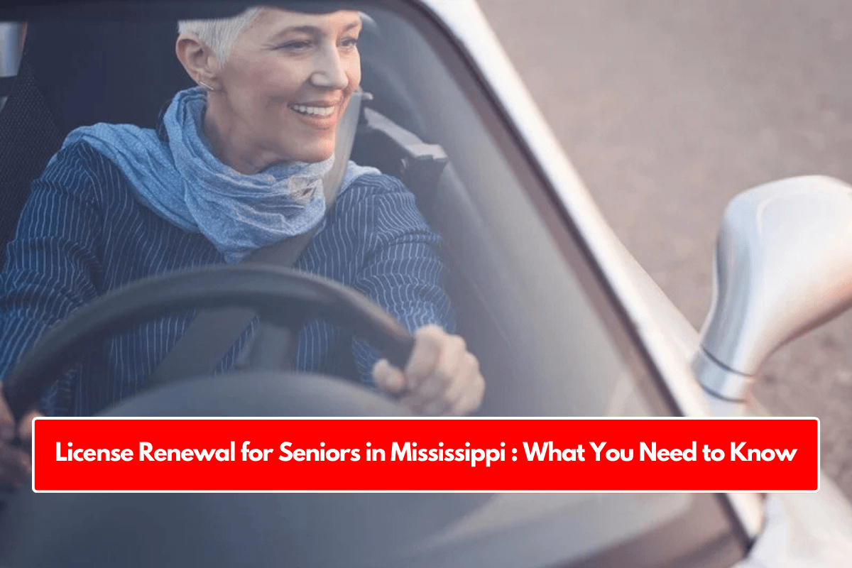 License Renewal for Seniors in Mississippi : What You Need to Know