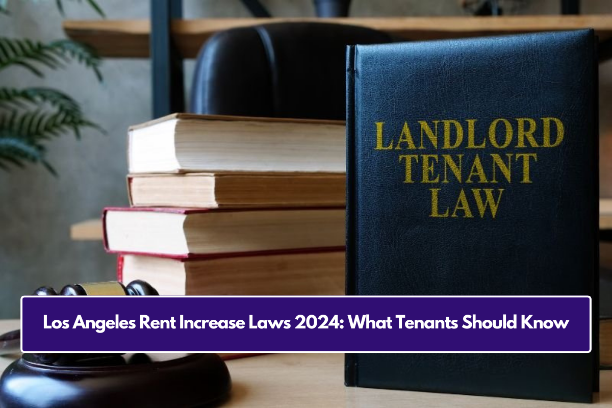 Los Angeles Rent Increase Laws 2024: What Tenants Should Know