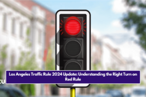 Los Angeles Traffic Rule 2024 Update: Understanding the Right Turn on Red Rule