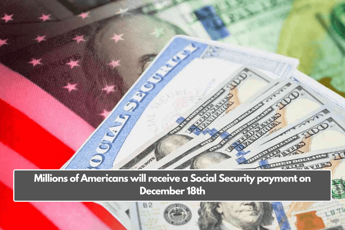 Millions of Americans will receive a Social Security payment on December 18th