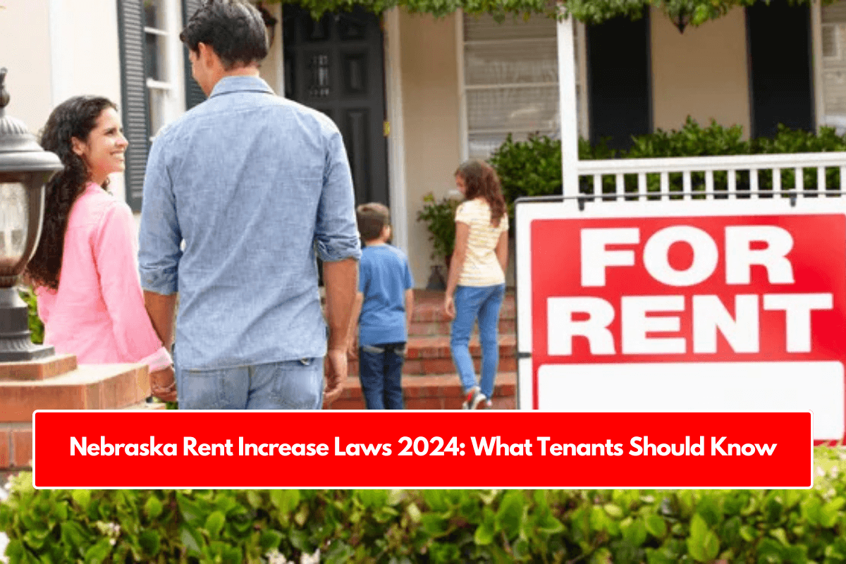 Nebraska Rent Increase Laws 2024: What Tenants Should Know