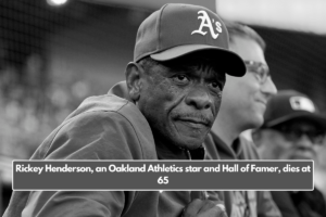 Rickey Henderson, an Oakland Athletics star and Hall of Famer, dies at 65