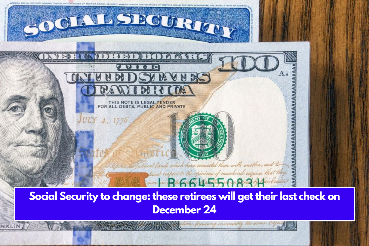 Social Security to change: these retirees will get their last check on December 24