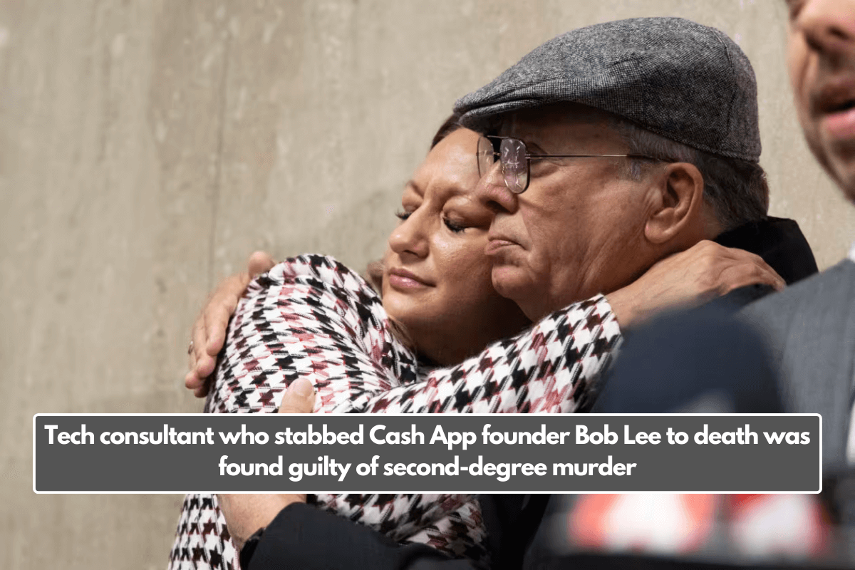 Tech consultant who stabbed Cash App founder Bob Lee to death was found guilty of second-degree murder