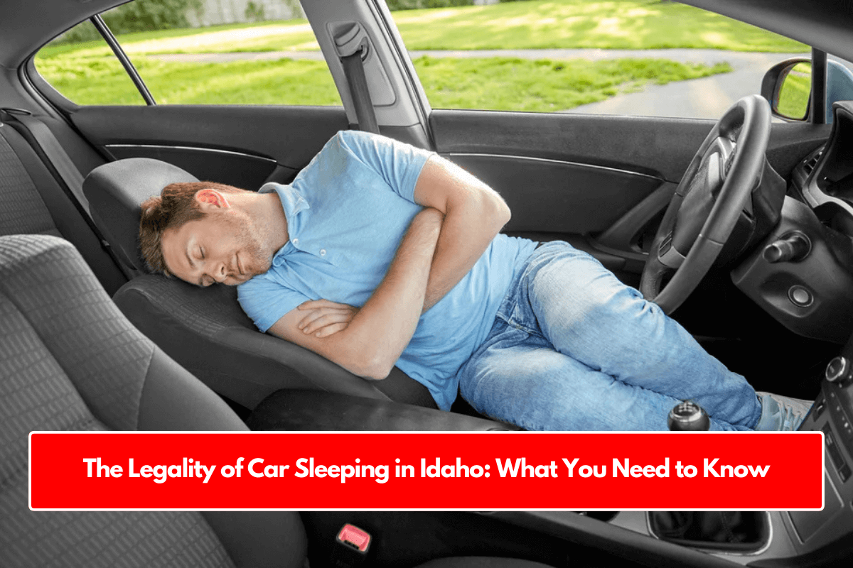 The Legality of Car Sleeping in Idaho: What You Need to Know