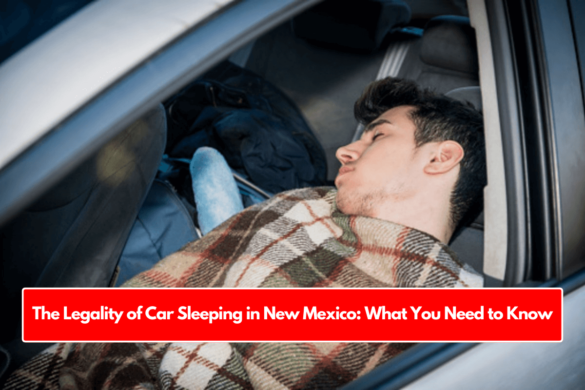 The Legality of Car Sleeping in New Mexico: What You Need to Know