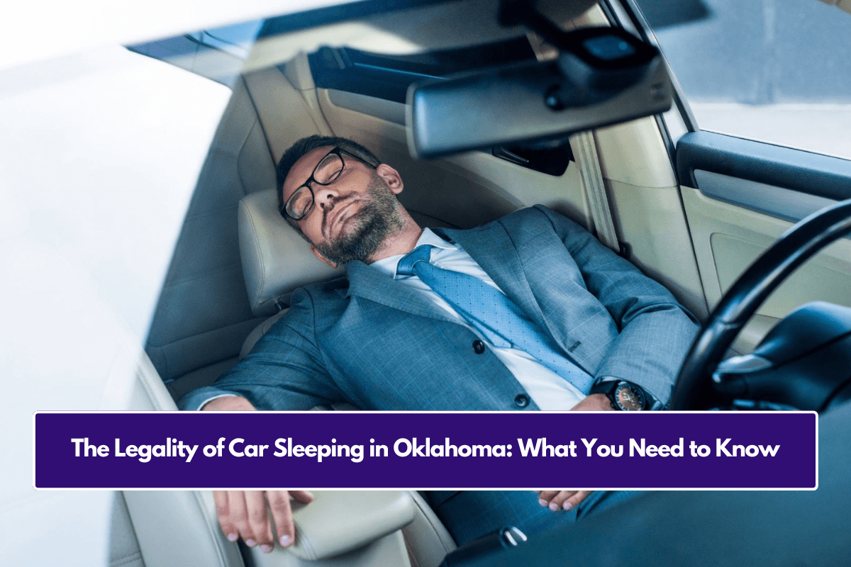 The Legality of Car Sleeping in Oklahoma: What You Need to Know