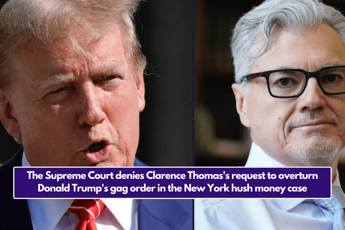 The Supreme Court denies Clarence Thomas's request to overturn Donald Trump's gag order in the New York hush money case