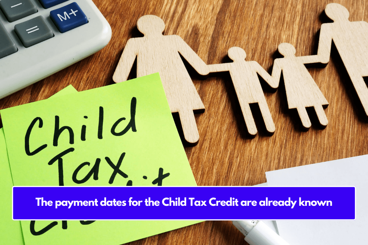 The payment dates for the Child Tax Credit are already known