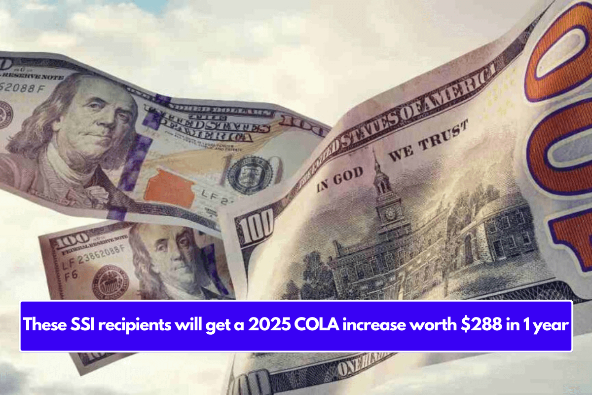 These SSI recipients will get a 2025 COLA increase worth $288 in 1 year