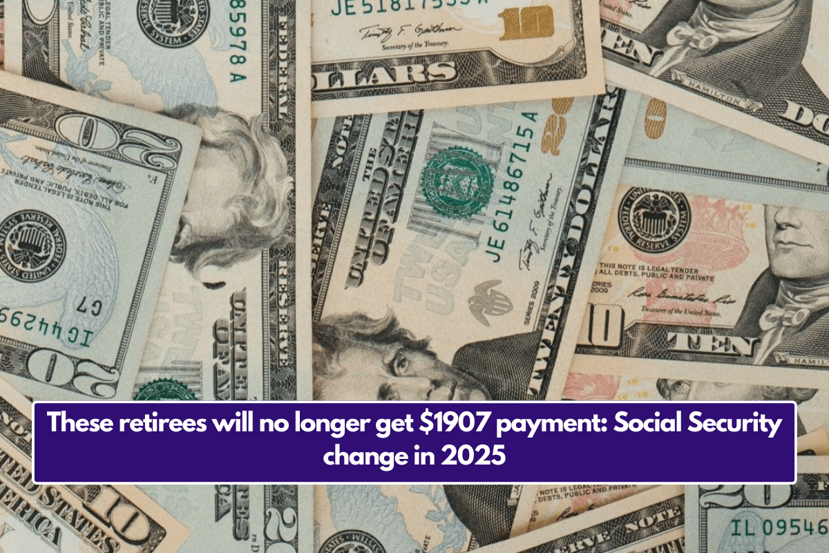 These retirees will no longer get $1907 payment: Social Security change in 2025