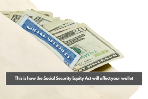 This is how the Social Security Equity Act will affect your wallet