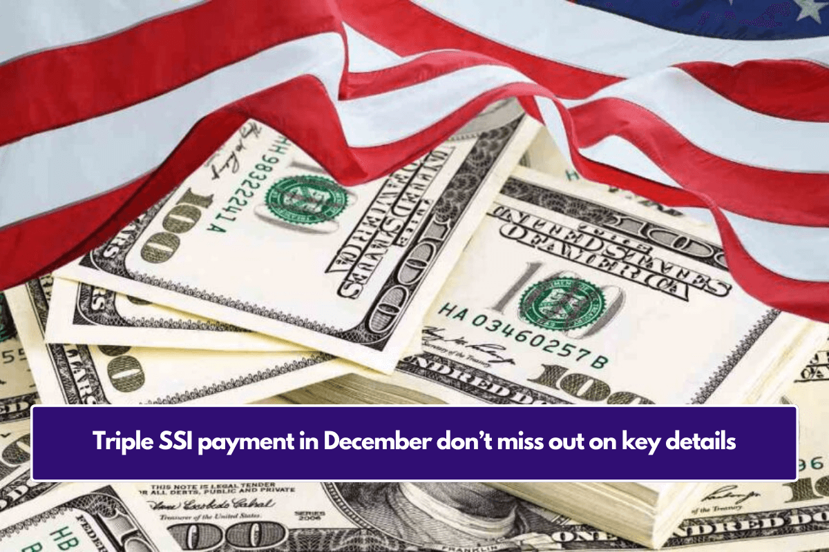 Triple SSI payment in December don’t miss out on key details