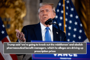 Trump said 'we're going to knock out the middlemen' and abolish pharmaceutical benefit managers, which he alleges are driving up prescription prices