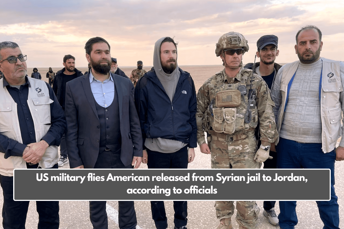 US military flies American released from Syrian jail to Jordan, according to officials