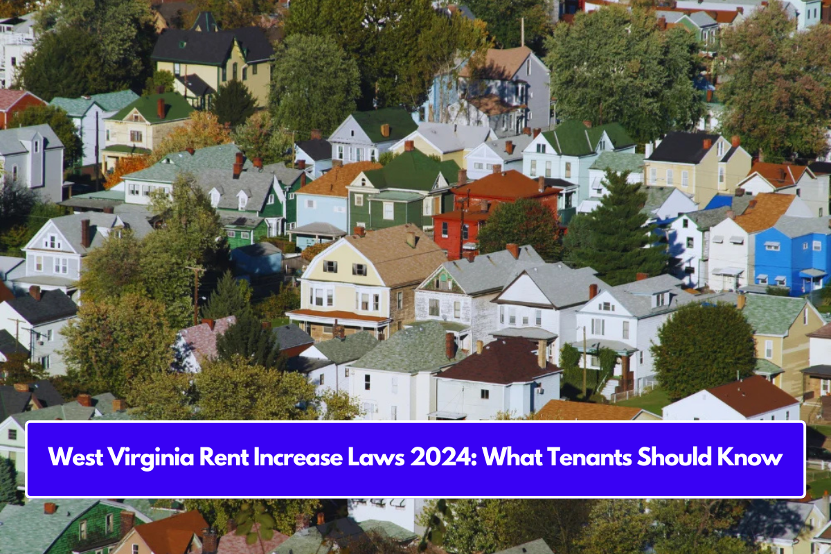 West Virginia Rent Increase Laws 2024: What Tenants Should Know