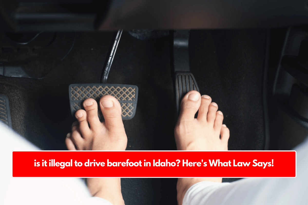 is it illegal to drive barefoot in Idaho? Here's What Law Says!