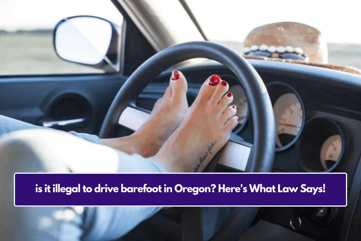 is it illegal to drive barefoot in Oregon? Here's What Law Says!