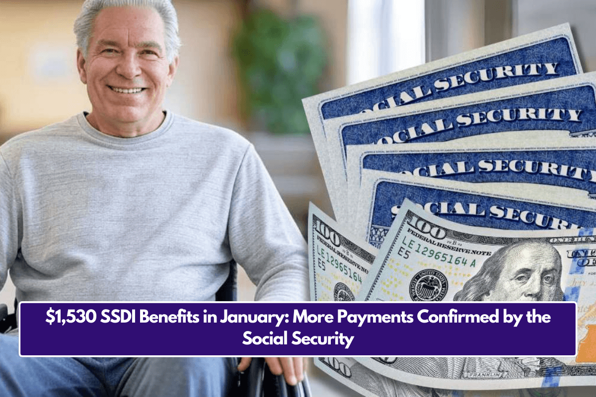 $1,530 SSDI Benefits in January: More Payments Confirmed by the Social Security