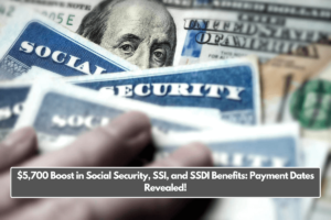 $5,700 Boost in Social Security, SSI, and SSDI Benefits: Payment Dates Revealed!