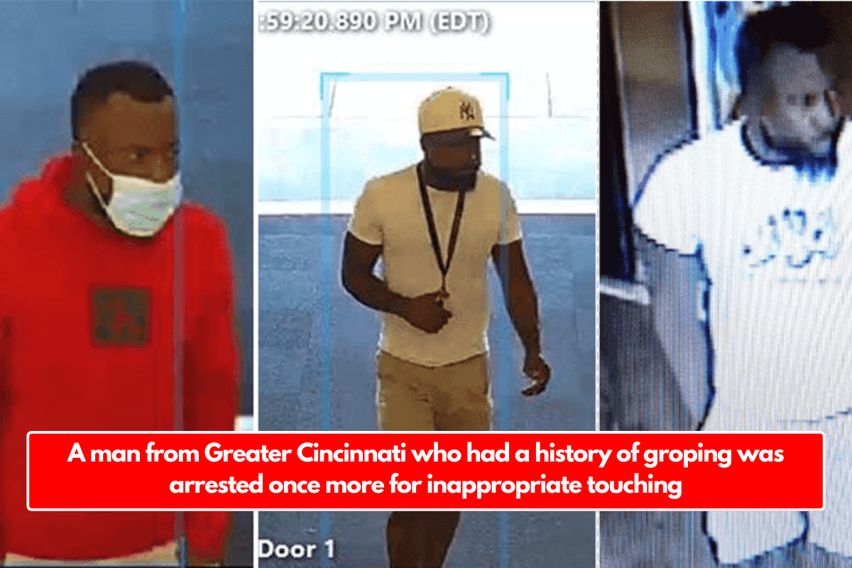 A man from Greater Cincinnati who had a history of groping was arrested once more for inappropriate touching