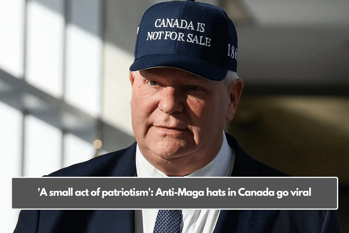 'A small act of patriotism': Anti-Maga hats in Canada go viral