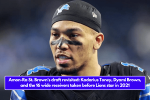 Amon-Ra St. Brown's draft revisited: Kadarius Toney, Dyami Brown, and the 16 wide receivers taken before Lions star in 2021