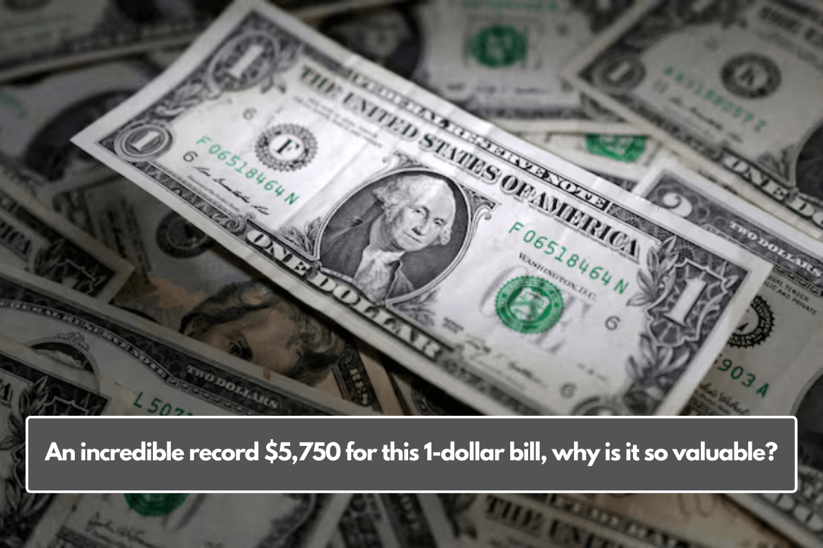 An incredible record $5,750 for this 1-dollar bill, why is it so valuable?