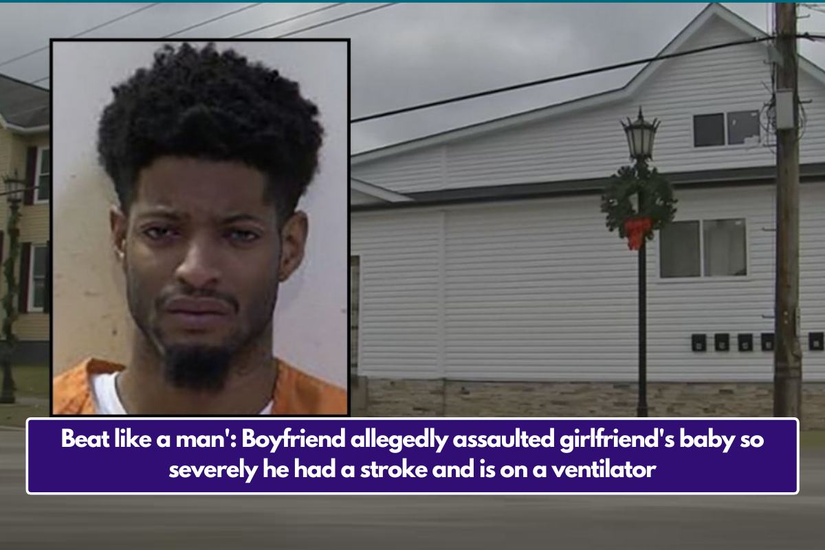 Beat like a man': Boyfriend allegedly assaulted girlfriend's baby so severely he had a stroke and is on a ventilator