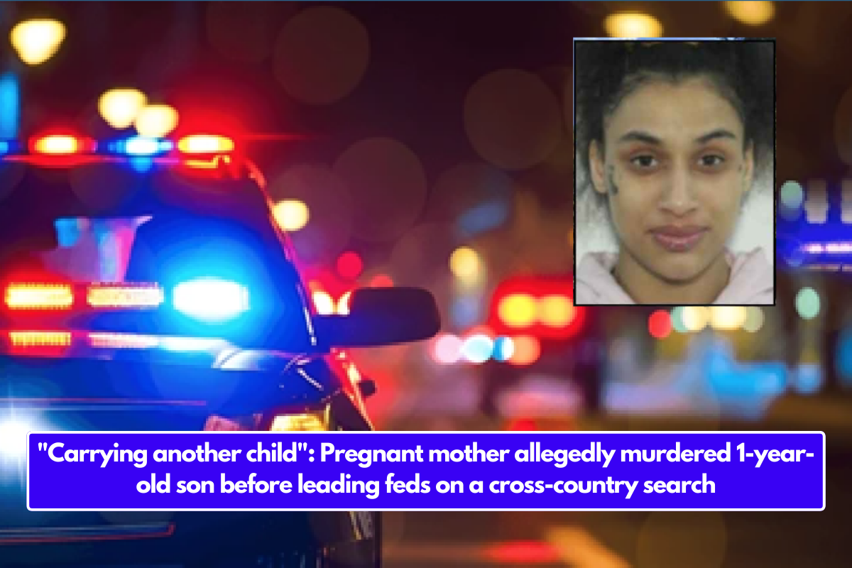 "Carrying another child": Pregnant mother allegedly murdered 1-year-old son before leading feds on a cross-country search