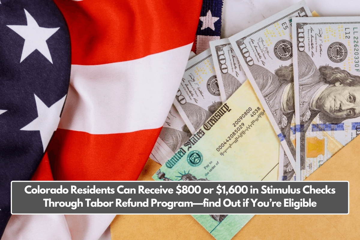 Colorado Residents Can Receive $800 or $1,600 in Stimulus Checks Through Tabor Refund Program—find Out if You’re Eligible