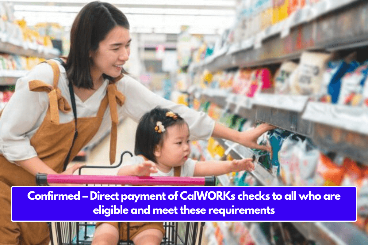 Confirmed – Direct payment of CalWORKs checks to all who are eligible and meet these requirements