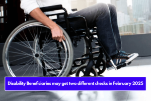 Disability Beneficiaries may get two different checks in February 2025