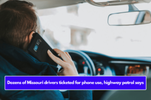 Dozens of Missouri drivers ticketed for phone use, highway patrol says