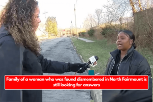 Family of a woman who was found dismembered in North Fairmount is still looking for answers