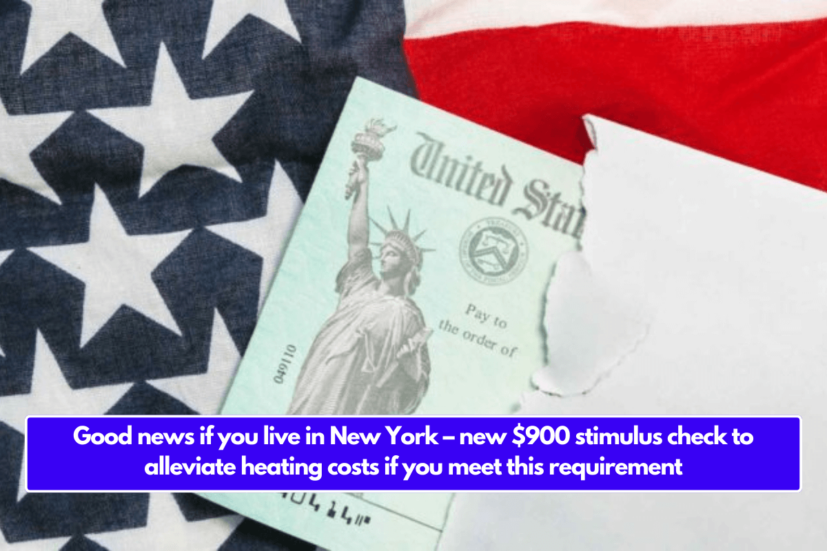 Good news if you live in New York – new $900 stimulus check to alleviate heating costs if you meet this requirement