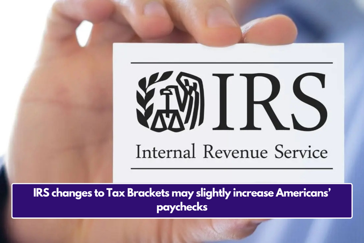 IRS changes to Tax Brackets may slightly increase Americans’ paychecks