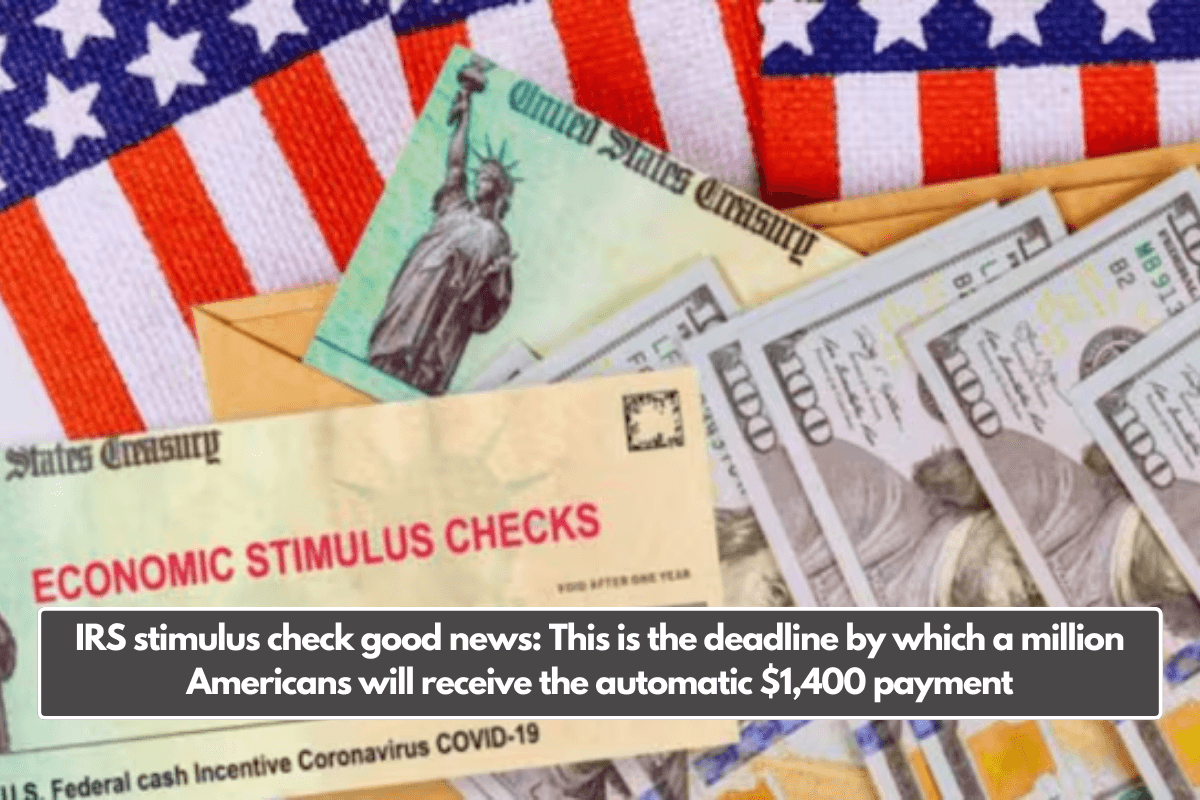 IRS stimulus check good news This is the deadline by which a million