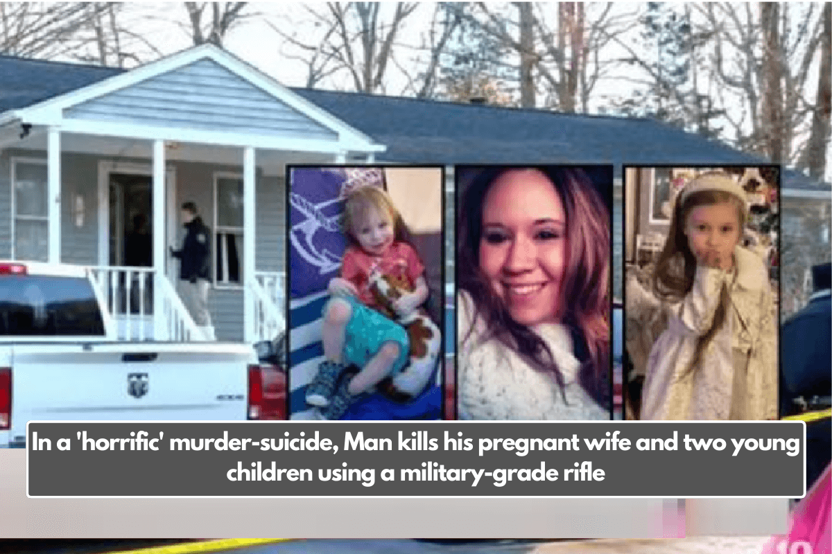 In a 'horrific' murder-suicide, Man kills his pregnant wife and two young children using a military-grade rifle